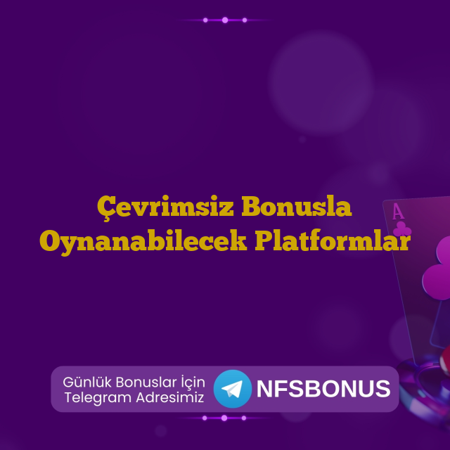 Çevrimsiz Bonusla Oynanabilecek Platformlar